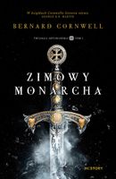 Zimowy monarcha. Trylogia arturiańska. Tom 1 Bernard Cornwell