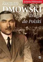 Roman Dmowski. Droga Do Polski