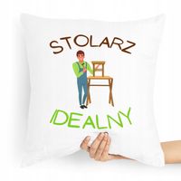 Poduszka Idelany Prezent Dla Idealnego Stolarza Z Nadrukiem Ze Zdjęciem