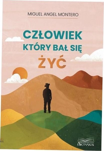 Człowiek, który bał się żyć Miguel Angel Montero zdjęcie 3