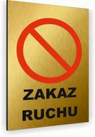 Tabliczka znak informacyjny 30x20 Złota ZAKAZ RUCHU Nierdzewna NADRUK UV