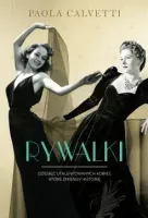 Rywalki. Dziesięć utalentowanych kobiet, które zmieniły historię