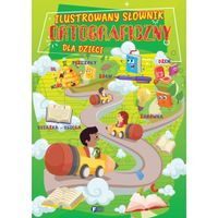 Ilustrowany Słownik Ortograficzny Dla Dzieci