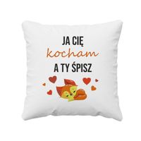 Ja cię kocham a ty śpisz - poduszka z nadrukiem