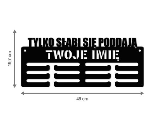 Wieszak na medale TYLKO SŁABI SIĘ PODDAJĄ twoje imię dowolny tekst 43.3 na Arena.pl