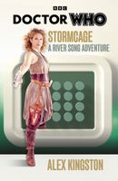Doctor Who: Stormcage: A River Song Adventure Alex Kingston