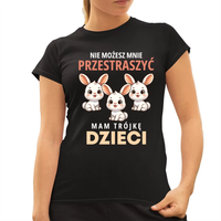 Nie możesz mnie przestraszyć, mam trójkę dzieci damska koszulka na prezent