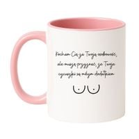 KUBEK "KOCHAM CIĘ ZA TWOJĄ OSOBOWOŚĆ, ALE MUSZĘ PRZYZNAĆ, ŻE TWOJE CYCUSZKI SĄ MIŁYM DODATKIEM" Wzór - Klasyczny Biało-Różowy 330 ml