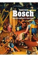 HIERONIM BOSCH MISTRZ FANTAZJI I GROTESKI