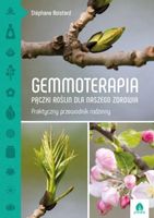 Gemmoterapia. Pączki roślin dla naszego zdrowia -