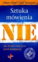 Sztuka mówienia nie. Jak chronić swoje życie przed manipulacją