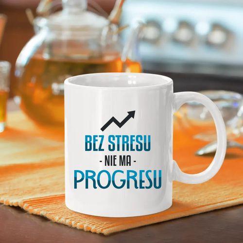 Bez stresu nie ma progresu - kubek na prezent na Arena.pl