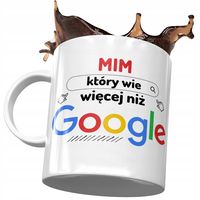 Kubek Dla Mima Mim Który Wie Więcej Niż Google Z Nadrukiem Ze Zdjęciem