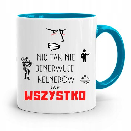 Dla Kelnera Kubek Błękitny Wszystko Denerwuje Z Nadrukiem Ze Zdjęciem na Arena.pl
