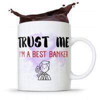 Dla Bankiera Kubek Na Prezent Trust Me Im A Best Z Nadrukiem Ze Zdjęciem
