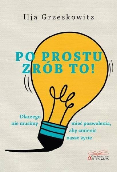 Po prostu zrób to! Ilja Grzeskowitz zdjęcie 1