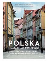 Polska miasta i małe miasteczka MIKOŁAJ GOSPODAREK