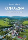 ŁOPUSZNA. TAJEMNICE WIEKÓW DANUTA LUBERDA