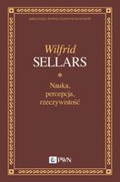 NAUKA, PERCEPCJA, RZECZYWISTOŚĆ WILFRID SELLARS