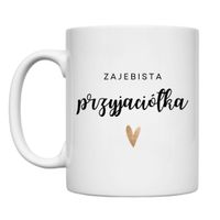 KUBEK "ZAJEBISTA PRZYJACIÓŁKA" Wzór - Klasyczny 330 ml