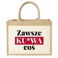 Zawsze ku*wa coś - Torba z juty na prezent ŚMIESZNY VIRAL OKAZJA