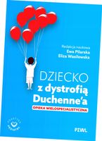 DZIECKO Z DYSTROFIĄ DUCHENNE’A EWA PILARSKA, ELIZA WASILEWSKA