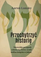 Przechytrzyć Historię. Niezwykłe Przygody Człowieka, Który Ocalił Milion