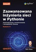 Zaawansowana inżynieria sieci w Pythonie. Automatyzacja, monitorowanie i z…