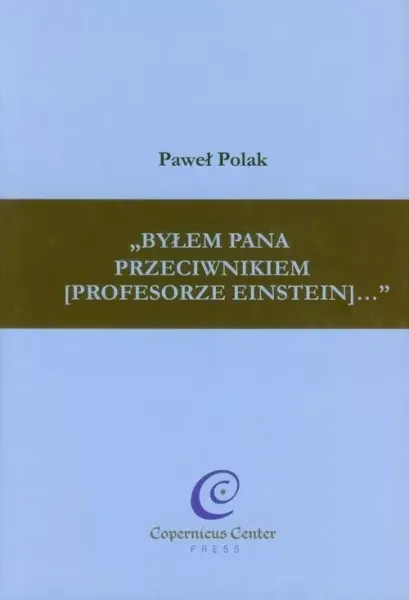 Byłem Pana przeciwnikiem (profesorze Einstein) zdjęcie 1