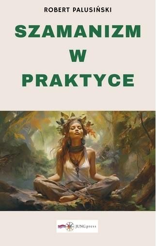 Szamanizm w praktyce Robert Palusiński zdjęcie 1