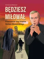 Będziesz miłował. Powstańcze losy Księdza Stefana Wyszyńskiego