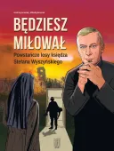 Będziesz miłował. Powstańcze losy Księdza Stefana Wyszyńskiego