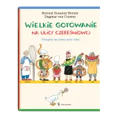 Wielkie gotowanie na ulicy Czereśniowej. Przepisy na cztery pory roku