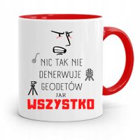 Kubek Czerwony Dla Geodety Wszystko Denerwuje Z Nadrukiem Ze Zdjęciem