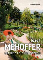 Józef Mehofer. Geniusz polskiej secesji Luba Ristujczina