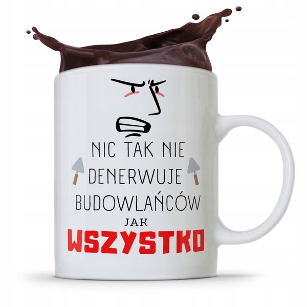 Kubek Budowlańca Majstra Nic Tak Nie Denerwuje Z Nadrukiem Ze Zdjęciem zdjęcie 1