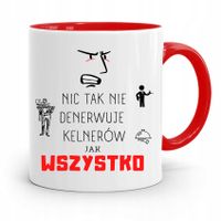 Dla Kelnera Kubek Czerwony Wszystko Denerwuje Z Nadrukiem Ze Zdjęciem