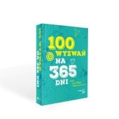 100 wyzwań na 365 dni - PORADNIK MOTYWACYJNY
