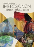 Impresjonizm. Historia, sztuka, ludzie Sławomir Cendrowski