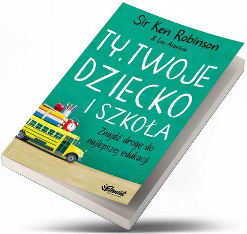 Ty Twoje dziecko i szkoła – Ken Robinson na Arena.pl