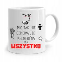 Dla Kelnera Kubek Prezent Wszystko Denerwuje Z Nadrukiem Ze Zdjęciem