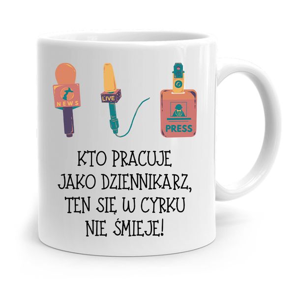 Kubek Dziennikarza Reportera W Cyrku Nie Śmieje Z Nadrukiem Ze Zdjęciem zdjęcie 1