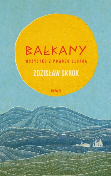 Bałkany. Wszystko z powodu słońca zdjęcie 1