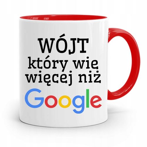 Dla Wójta Kubek Czerwony Wie Więcej Niż Google Z Nadrukiem Ze Zdjęciem na Arena.pl