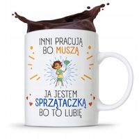 Dla Sprzątaczki Kubek Inni Pracują Bo Musza Z Nadrukiem Ze Zdjęciem