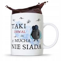 Dla Drwala Kubek Na Prezent Mucha Nie Siada Z Nadrukiem Ze Zdjęciem