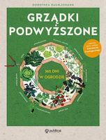 Grządki podwyższone. 365 dni w ogrodzie