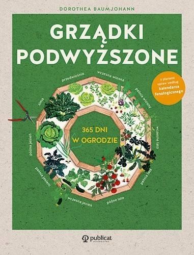 Grządki podwyższone. 365 dni w ogrodzie zdjęcie 1