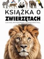 Książka o Zwierzętach poradnik ENCYKLOPEDIA DLA DZIECI kolorowa piękne nowe