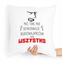 Poduszka Budowlańca Majstera Wszystko Denerwuje Z Nadrukiem Ze Zdjęciem